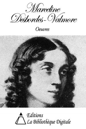 Cover of the book Oeuvres de Marceline Desbordes-Valmore by Emile Gaboriau