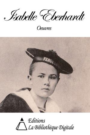 Cover of the book Oeuvres de Isabelle Eberhardt by Emile Montégut
