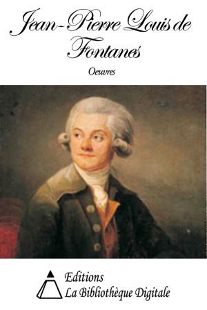 Cover of the book Oeuvres de Jean-Pierre-Louis de Fontanes by François de La Rochefoucauld