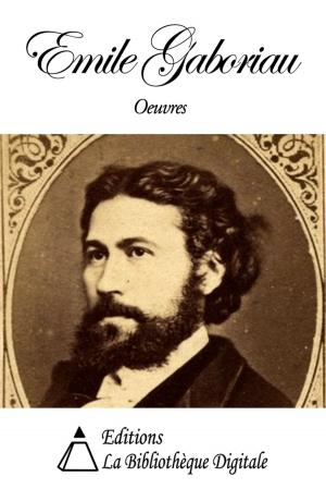 Cover of the book Oeuvres de Emile Gaboriau by Alphonse de Lamartine