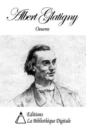 Cover of the book Oeuvres de Albert Glatigny by Charles Augustin Sainte-Beuve