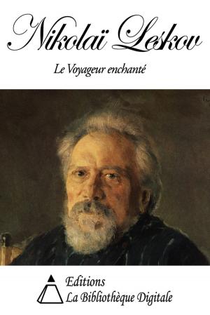 Cover of the book Nikolaï Leskov - Le Voyageur enchanté by Jacques Casanova de Seingalt