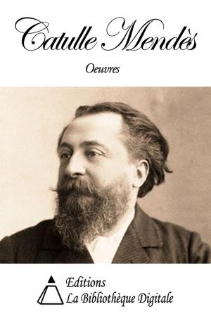 Cover of the book Oeuvres de Catulle Mendès by Gérard de Nerval