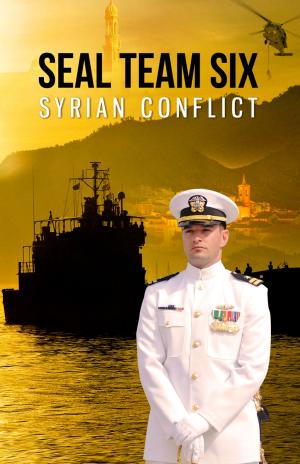 Cover of the book SEAL TEAM SIX: Syrian Conflict by Wendy Tyler Ryan