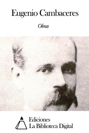 Cover of the book Obras de Eugenio Cambaceres by José Zorrilla
