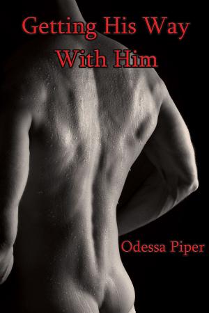 Cover of the book Getting His Way With Him by Odessa Piper