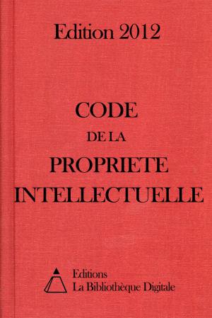 Cover of the book Code de la Propriété Intellectuelle (France) - Edition 2012 by Alphonse de Lamartine