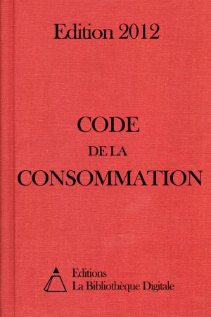 Cover of the book Code de la Consommation (France) - Edition 2012 by Charles Augustin Sainte-Beuve