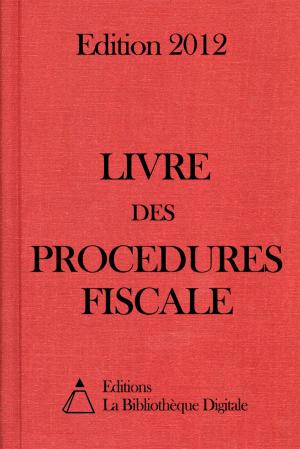 Cover of the book Livre des Procédures Fiscales (France) - Edition 2012 by Auguste de Villiers de L'Isle-Adam