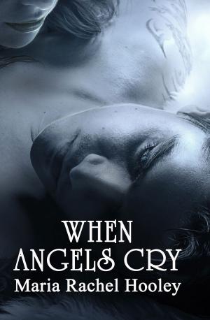 Cover of the book When Angels Cry by Leigh James