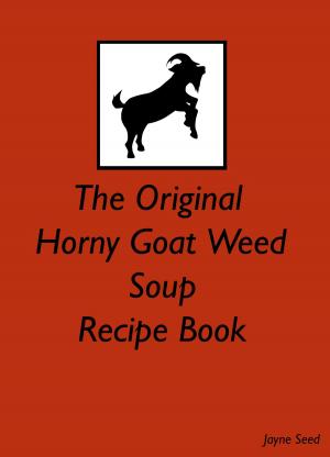 Book cover of The Original Horny Goat Weed Soup Recipe Book