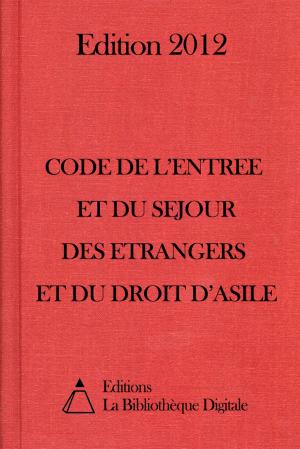 Cover of the book Code de l'entrée et du séjour des étrangers et du droit d'asile (France) - Edition 2012 by William Shakespeare