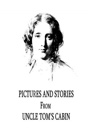 Cover of the book Pictures And Stories From Uncle Tom's Cabin by Villamaria