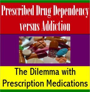 Book cover of Prescribed Drug Dependency versus Addiction