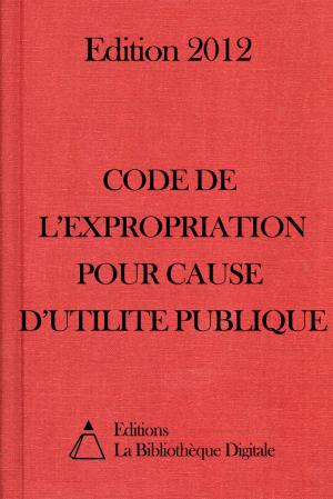 Cover of the book Code de l'expropriation pour cause d'utilité publique (France) - Edition 2012 by Paul Verlaine