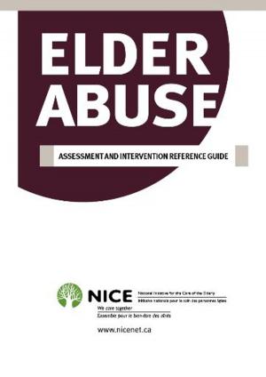 Cover of the book Elder Abuse - Assessment and Intervention Reference Guide by National Initiative for the Care of the Elderly