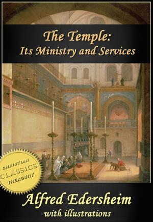 bigCover of the book The Temple - Its Ministry and Services as they were at the time of Jesus Christ (Illustrated) by 