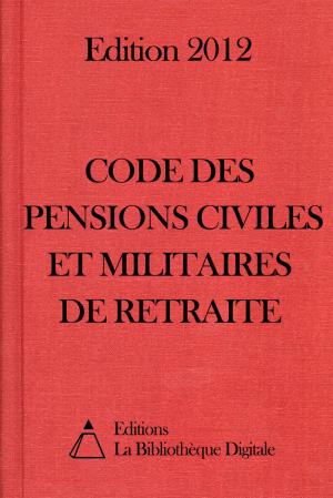 Cover of the book Code des pensions civiles et militaires de retraite (France) - Edition 2012 by Confucius