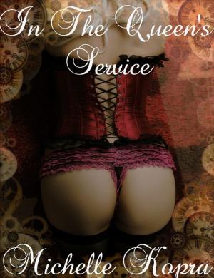 Cover of the book Shimmy and Steam 3 - In The Queen's Service - A Steampunk Romance by Denise Avery