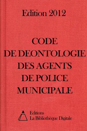 Cover of the book Code de Déontologie des agents de police municipale (France) - Edition 2012 by Xavier De Maistre