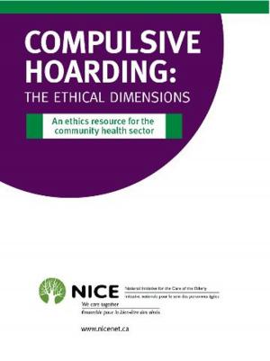 Cover of the book Compulsive Hoarding: The Ethical Dimensions by National Initiative for the Care of the Elderly
