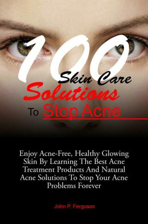 Cover of 100 Skin Care Solutions To Stop Acne