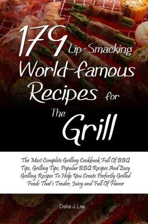 bigCover of the book 179 Lip-Smacking World-Famous Recipes for the Grill by 