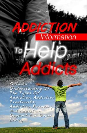 Cover of the book Addiction Information To Help Addicts by Mary D. Elkins