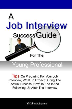 Book cover of A Job Interview Success Guide For The Young Professional