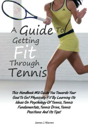 Book cover of A Guide To Getting Fit Through Tennis