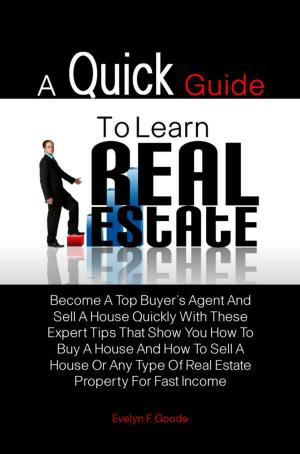 Cover of the book A Quick Guide To Learn Real Estate by Stephen Mettling, David Cusic, Ryan Mettling