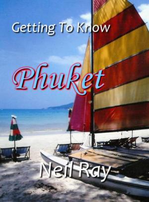 Cover of the book Getting To Know Phuket by Carolyn Brown