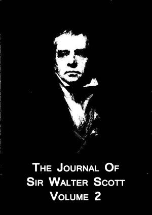 Cover of the book The Journal Of Sir Walter Scott From The Original Manuscript At Abbotsford Volume 2 by William Makepeace Thackeray
