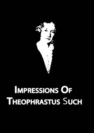 Cover of the book Impressions Of Theophrastus Such by Walter Crane