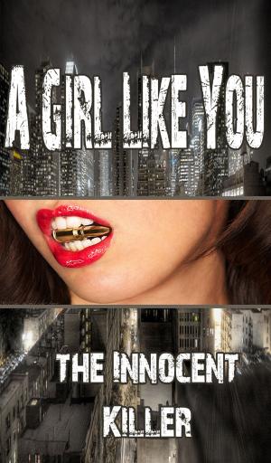 Cover of A Girl Like You - The Innocent Killer 3