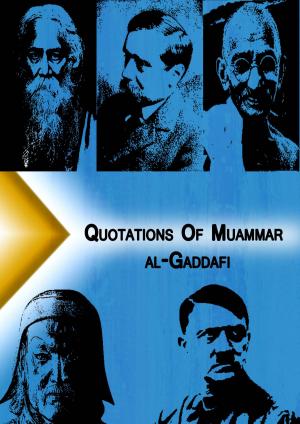 Cover of the book Qoutations of Muammar al-Gaddafi by Quotation Classics