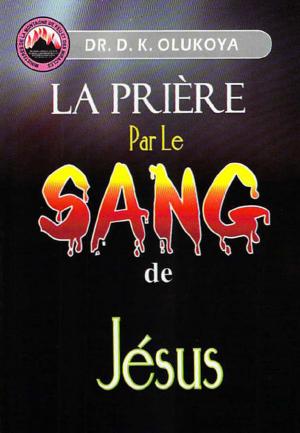 Cover of the book La Priere par le Sang de Jesus by Dr. D. K. Olukoya