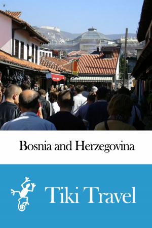 Cover of the book Bosnia and Herzegovina Travel Guide - Tiki Travel by Tiki Travel