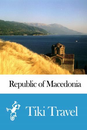 Cover of the book Republic of Macedonia Travel Guide - Tiki Travel by Bonanno Giuseppe Floriano