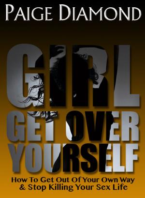 Cover of the book Girl, Get Over Yourself by Ms. Backshot