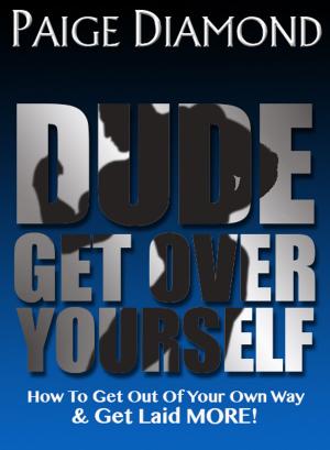 Cover of the book Dude, Get Over Yourself by Joann Ross