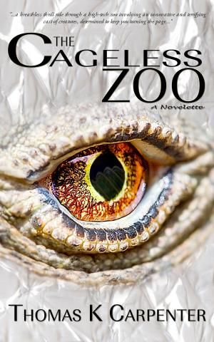 Cover of the book The Cageless Zoo by Thomas K. Carpenter, Daniel Arenson, Jacqueline Druga