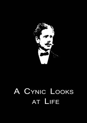 Cover of the book A Cynic Looks At Life by Zhingoora Books