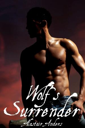 Cover of the book Wolf's Surrender: A Werewolf Erotic Romance by Alastair Anders
