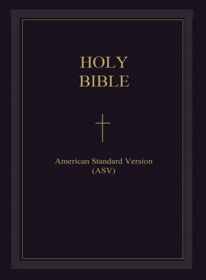 bigCover of the book The Holy Bible - American Standard Version (ASV) : The Holy Bible American Standard Version (English Revised New Testament) by 