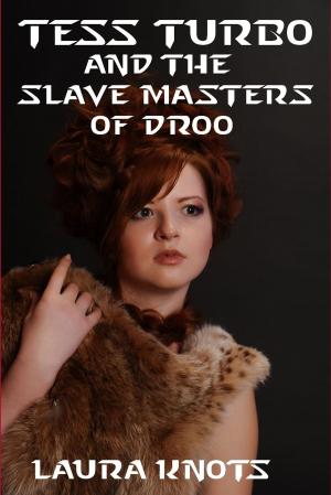Cover of the book TESS TURBO AND THE SLAVE MASTER OF DROO by Jacqueline M. Sinclair