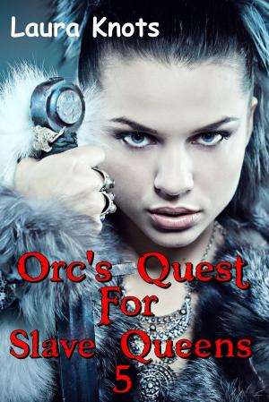 Cover of the book ORC QUEST FOR SLAVE QUEENS 5 by JP Tate