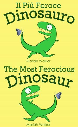 Cover of Il Più Feroce Dinosauro / The Most Ferocious Dinosaur (italiano e inglese)