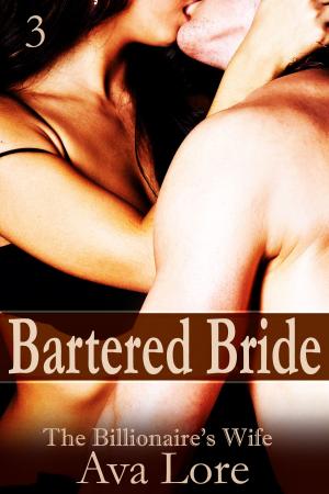 Book cover of Bartered Bride: The Billionaire's Wife, Part 3