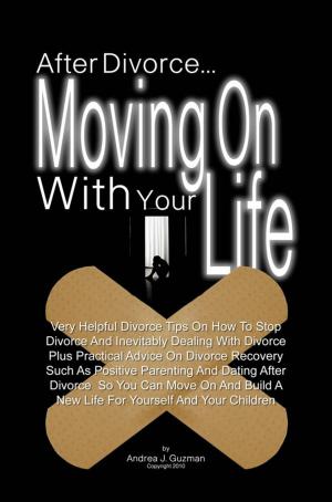 Cover of the book After Divorce...Moving On With Your Life by Shelley Wood
